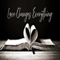 Love Changes Everything